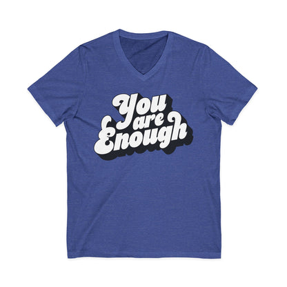 You Are Enough — Unisex V-Neck T-Shirt