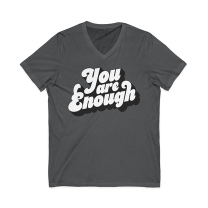 You Are Enough — Unisex V-Neck T-Shirt