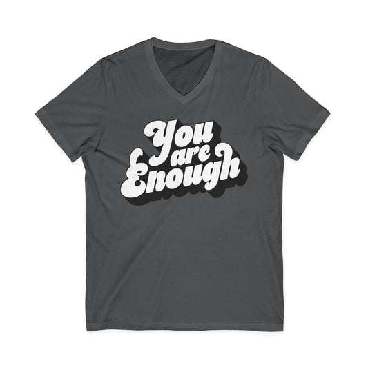 You Are Enough — Unisex V-Neck T-Shirt