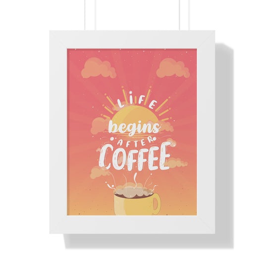 Life Begins After Coffee — Framed Vertical Poster