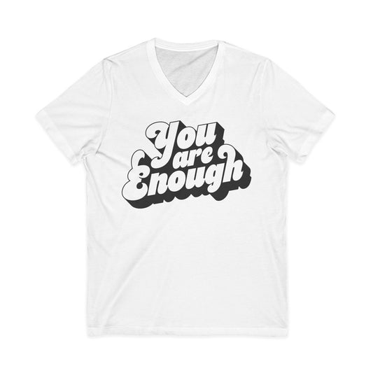 You Are Enough — Unisex V-Neck T-Shirt